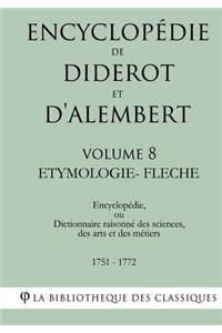 Encyclopédie de Diderot et d'Alembert - Volume 8 - ETYMOLOGIE-FLECHE