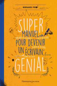 Super manuel pour devenir un ecrivain genial