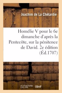 Homélie V Pour Le 6e Dimanche d'Après La Pentecôte, Sur La Pénitence de David. 2e Édition