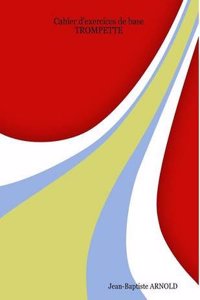 Cahier D'Exercices de Base Trompette