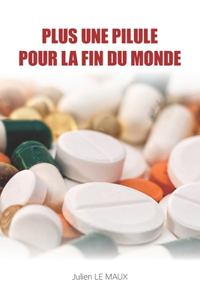 Plus une pilule pour la fin du monde
