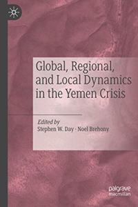 Global, Regional, and Local Dynamics in the Yemen Crisis