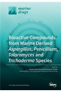 Bioactive Compounds from Marine-Derived Aspergillus, Penicillium, Talaromyces and Trichoderma Species