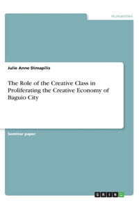 Role of the Creative Class in Proliferating the Creative Economy of Baguio City