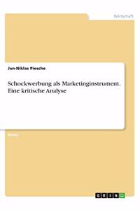 Schockwerbung als Marketinginstrument. Eine kritische Analyse