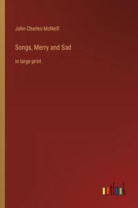 Songs, Merry and Sad