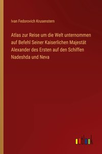 Atlas zur Reise um die Welt unternommen auf Befehl Seiner Kaiserlichen Majestät Alexander des Ersten auf den Schiffen Nadeshda und Neva