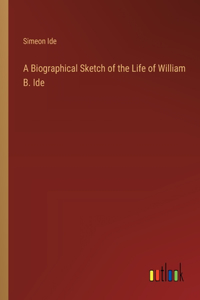 A Biographical Sketch of the Life of William B. Ide