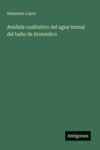 Analisis cualitativo del agua termal del baño de Atotonilco