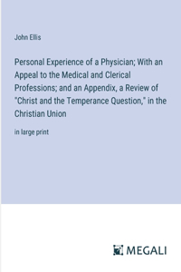 Personal Experience of a Physician; With an Appeal to the Medical and Clerical Professions; and an Appendix, a Review of 