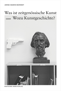 Was ist zeitgenossische Kunst oder Wozu Kunstgeschichte?