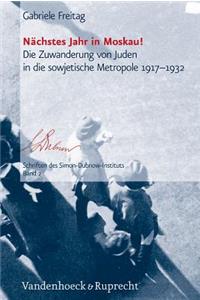 Nachstes Jahr in Moskau!: Die Zuwanderung Von Juden in Die Sowjetische Metropole 1917-1932: Die Zuwanderung Von Juden in Die Sowjetische Metropole 1917-1932