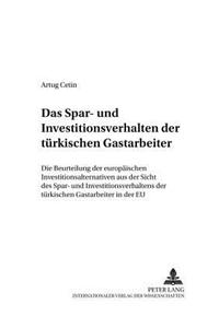 Das Spar- Und Investitionsverhalten Der Tuerkischen Gastarbeiter