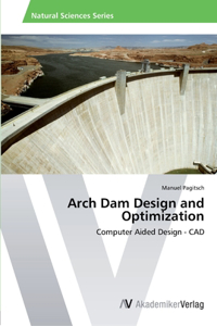 Arch Dam Design and Optimization