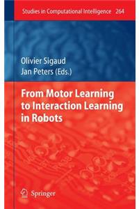 From Motor Learning to Interaction Learning in Robots