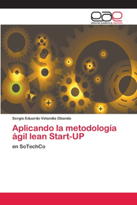 Aplicando la metodología ágil lean Start-UP