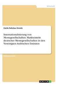 Internationalisierung von Messegesellschaften. Markteintritt deutscher Messegesellschaften in den Vereinigten Arabischen Emiraten