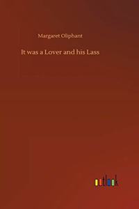 It was a Lover and his Lass