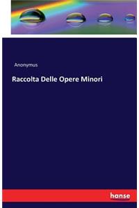 Raccolta Delle Opere Minori