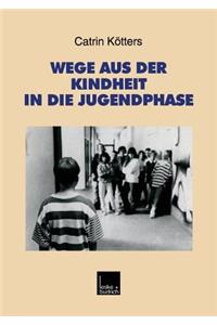 Wege aus der Kindheit in die Jugendphase