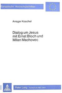 Dialog Um Jesus Mit Ernst Bloch Und Milan Machovec