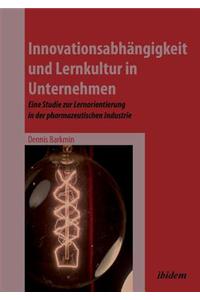 Innovationsabhängigkeit und Lernkultur in Unternehmen. Eine Studie zur Lernorientierung in der pharmazeutischen Industrie