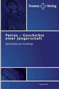 Petrus - Geschichte einer Jüngerschaft