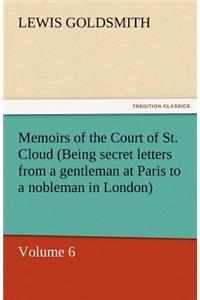 Memoirs of the Court of St. Cloud (Being Secret Letters from a Gentleman at Paris to a Nobleman in London) - Volume 6