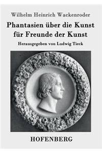 Phantasien über die Kunst für Freunde der Kunst