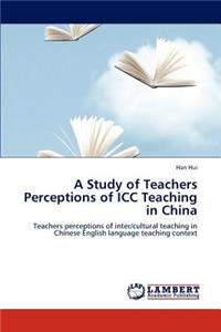 Study of Teachers Perceptions of ICC Teaching in China