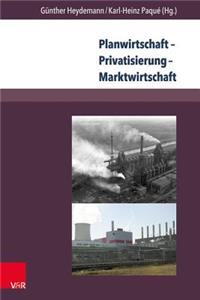 Planwirtschaft - Privatisierung - Marktwirtschaft