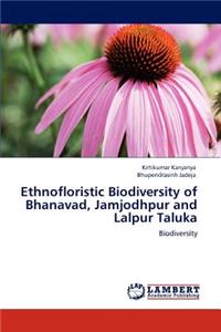 Ethnofloristic Biodiversity of Bhanavad, Jamjodhpur and Lalpur Taluka