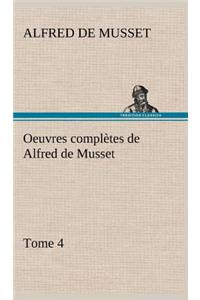 Oeuvres complètes de Alfred de Musset - Tome 4