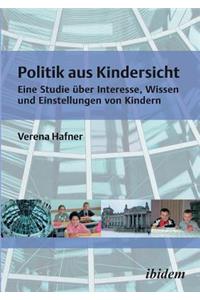 Politik aus Kindersicht. Eine Studie über Interesse, Wissen und Einstellungen von Kindern