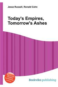 Today's Empires, Tomorrow's Ashes