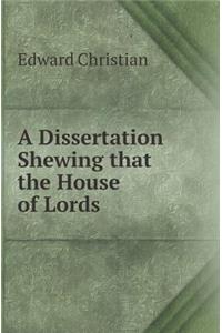 A Dissertation Shewing That the House of Lords