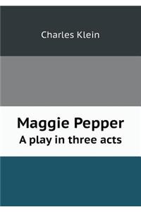 Maggie Pepper a Play in Three Acts