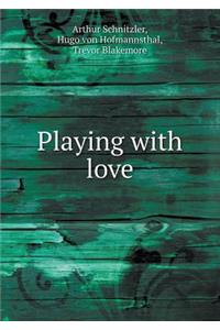 Playing with Love
