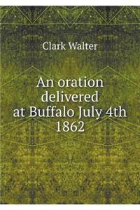 An oration delivered at Buffalo July 4th 1862