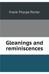 Gleanings and Reminiscences