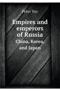 Empires and Emperors of Russia China, Korea, and Japan