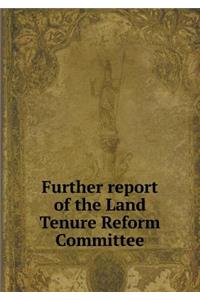 Further report of the Land Tenure Reform Committee