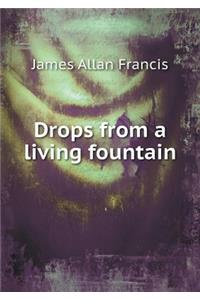 Drops from a living fountain