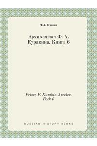 Prince F. Kurakin Archive. Book 6