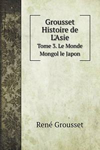 Grousset Histoire de L'Asie