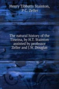 natural history of the Tineina, by H.T. Stainton assisted by professor Zeller and J.W. Douglas