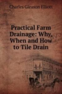 Practical Farm Drainage: Why, When and How to Tile Drain