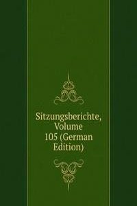 Sitzungsberichte, Volume 105 (German Edition)