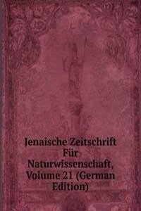 Jenaische Zeitschrift Fur Naturwissenschaft, Volume 21 (German Edition)