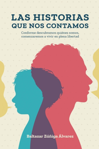 Historias Que Nos Contamos